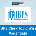 IBPS Clerk Topic Wise Weightage 2026 for Prelims & Mains