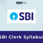 SBI Clerk Syllabus 2026, Prelims & Mains Subject-Wise Syllabus, Exam Pattern & Best Preparation Tips
