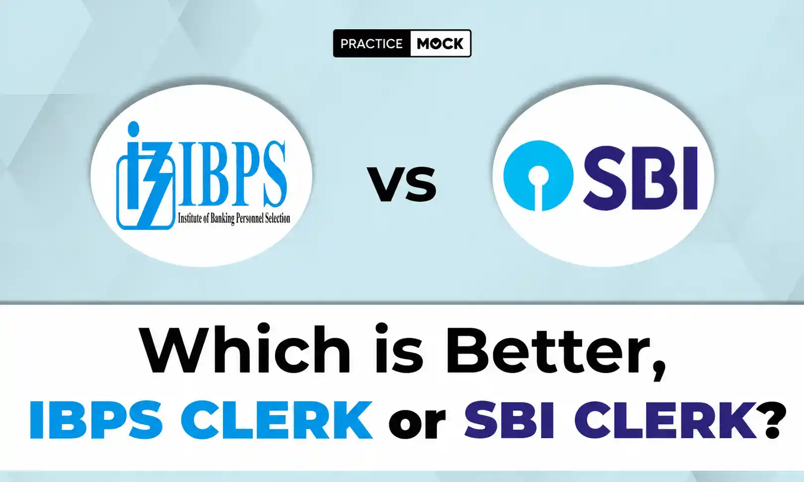 SBI Clerk vs IBPS Clerk: Which Is Better? Salary & Job Comparison