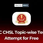 SSC CHSL Topic-Wise Tests 2026: Attempt Free Tests & Boost Preparation