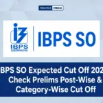 IBPS SO Expected Cut Off 2026: Check Prelims Post-Wise & Category-Wise Cut Off