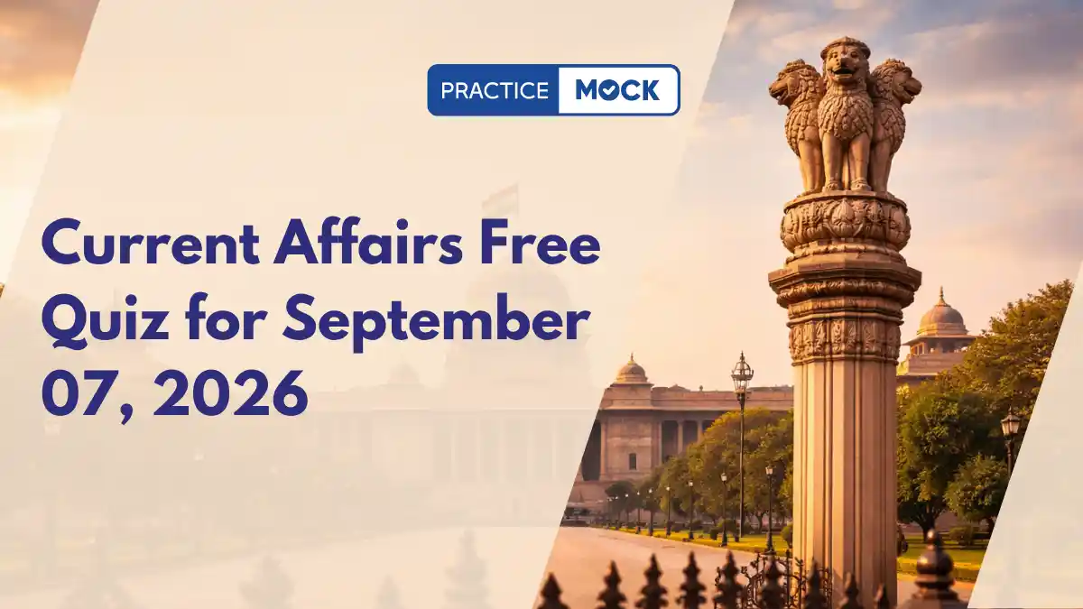 Current Affairs Free Quiz for September 07, 2026
