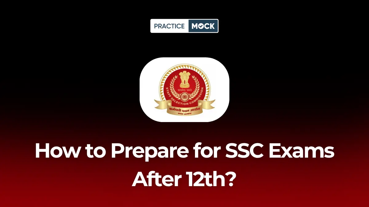 How to Prepare for SSC Exams After 12th?