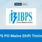 IBPS PO Mains Shift Timings 2026: Official Exam Timings, Exam Duration, Reporting Time, Instructions