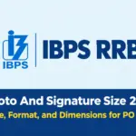 IBPS RRB Photo And Signature Size 2026: File Size, Format, and Dimensions for PO & Clerk
