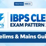 IBPS Clerk Exam Pattern 2026: Prelims, & Mains Pattern, Marking Scheme and Sectional Timing