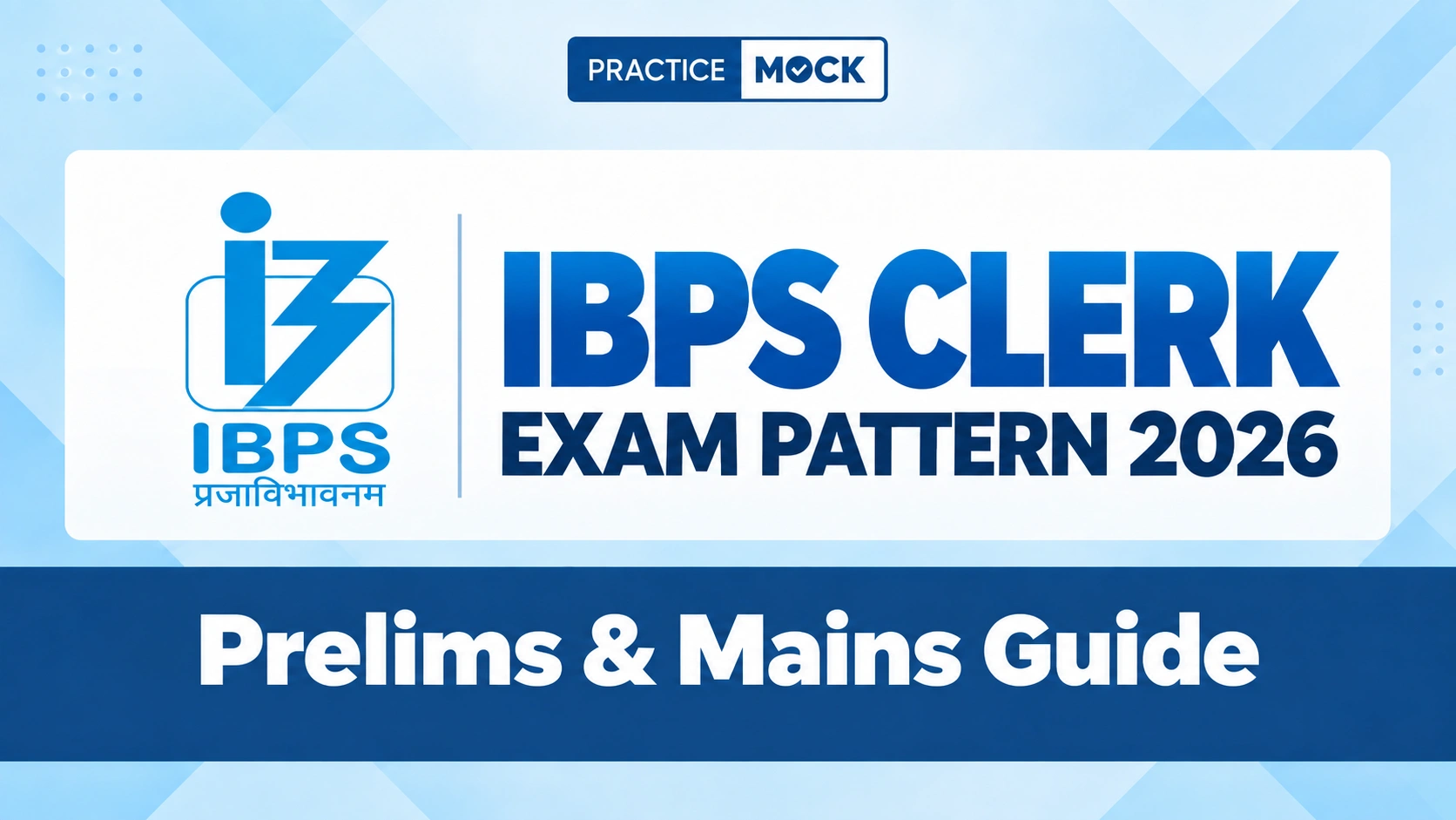 ibps clerk exam pattern prelims and mains guide