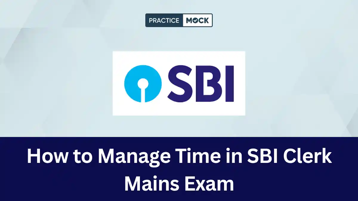 How to Manage Time in SBI Clerk Mains Exam: Tips and Strategy