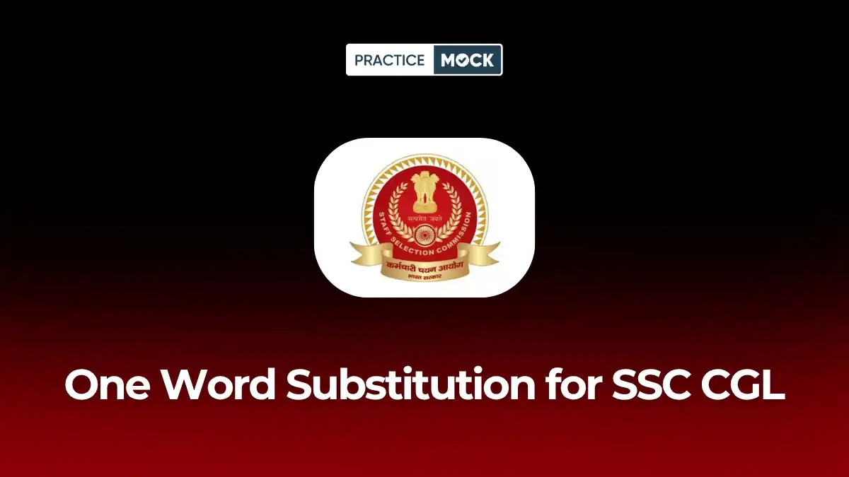 One Word Substitution for SSC CGL: Previous Year Questions, Quiz & Free PDF