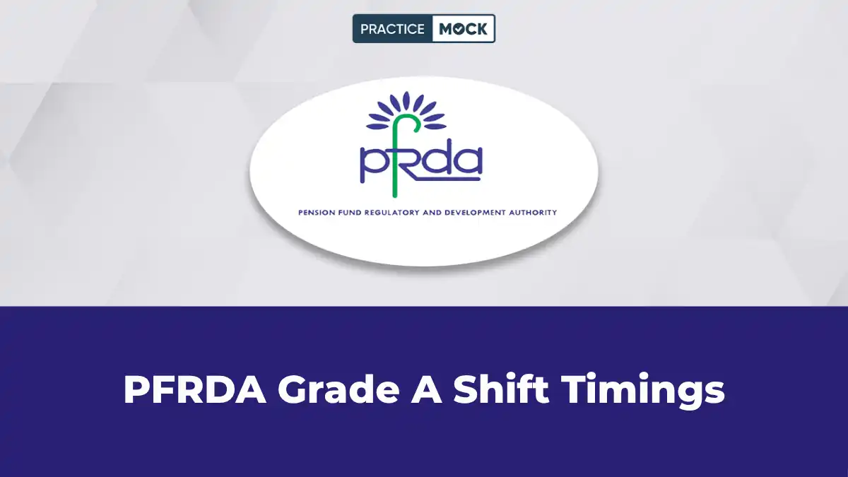 PFRDA Grade A Shift Timings 2026: Phase 1 Reporting Time and Exam Schedule
