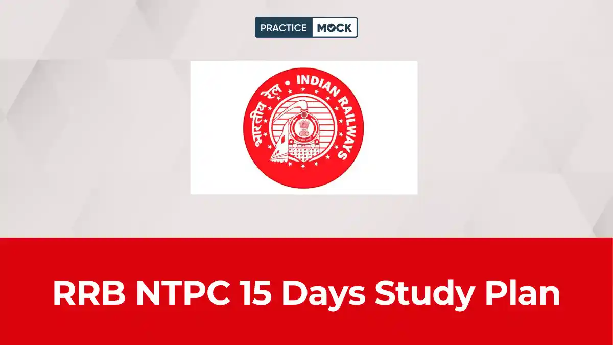 RRB NTPC 15 Days Study Plan 2026: Daily Timetable for CBT 1
