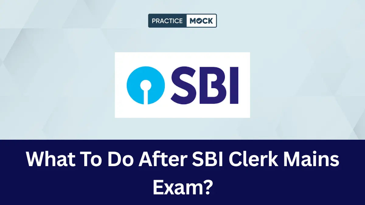 What To Do After SBI Clerk Mains Exam